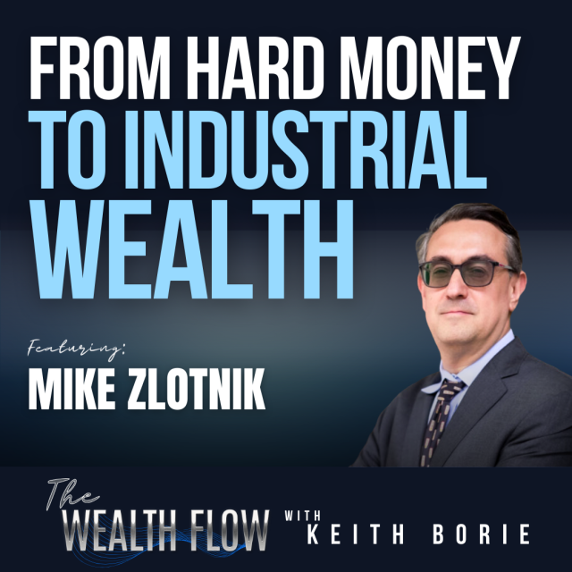 EP193: From Hard Money to Industrial Wealth – Mike Zlotnik