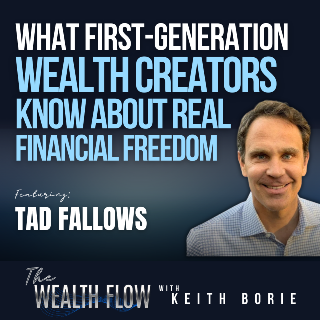 EP195: What First-Generation Wealth Creators Know About Real Financial Freedom – Tad Fallows