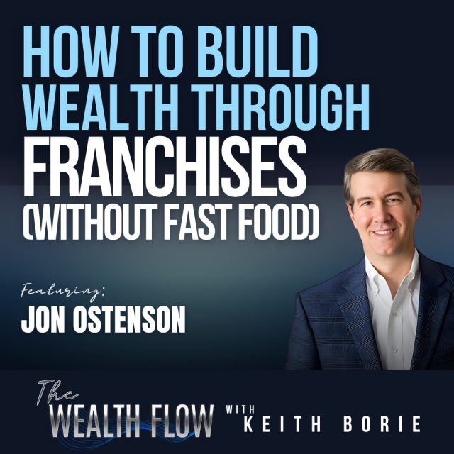 EP203: How to Build Wealth Through Franchises (Without Fast Food) – Jon Ostenson