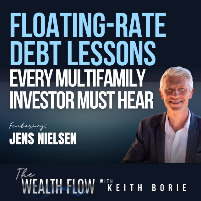 EP204: Floating-Rate Debt Lessons Every Multifamily Investor Must Hear – Jens Nielsen