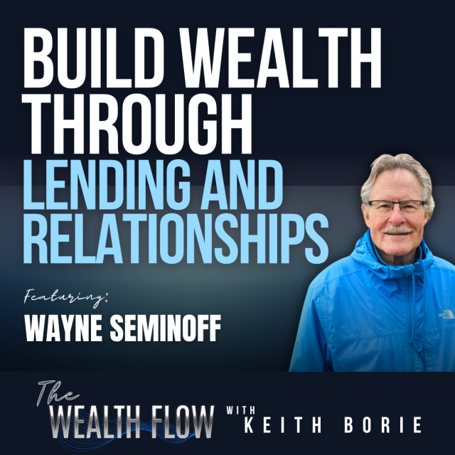 EP206: Build Wealth Through Lending and Relationships – Wayne Seminoff