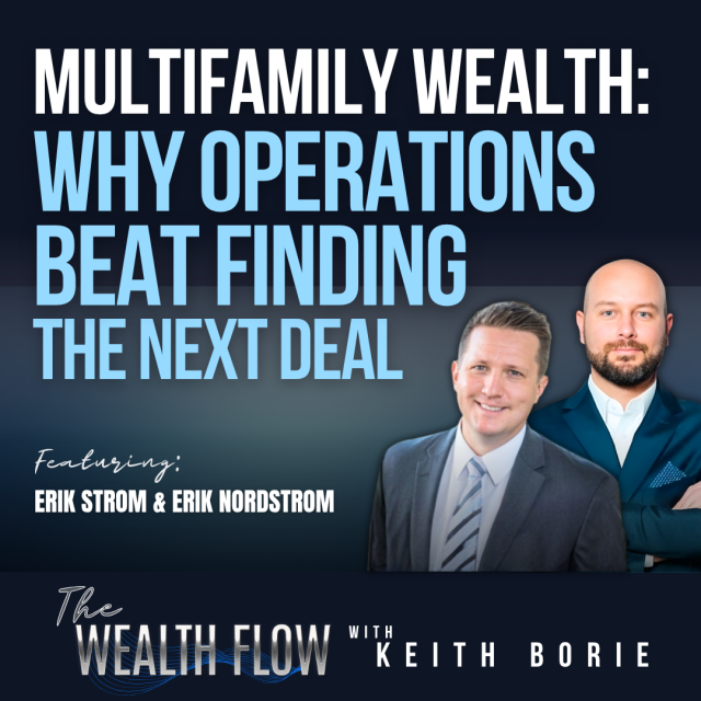 EP207: Multifamily Wealth: Why Operations Beat Finding the Next Deal – Erik Strom and Erik Nordstrom