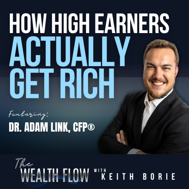 EP208: How High Earners Actually Get Rich – Dr. Adam Link, CFP