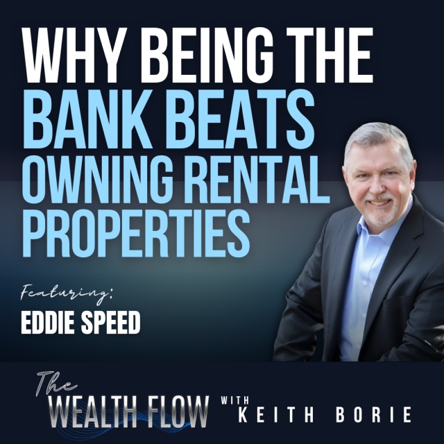 EP209: Why Being the Bank Beats Owning Rental Properties – Eddie Speed