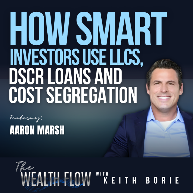 EP220: How Smart Investors Use LLCs, DSCR Loans & Cost Segregation – Aaron Marsh