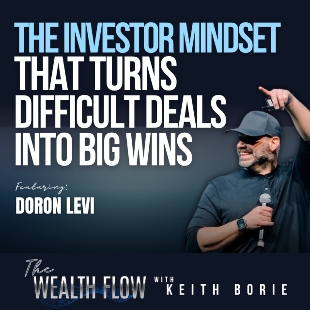 EP221: The Investor Mindset That Turns Difficult Deals Into Big Wins – Doron Levi
